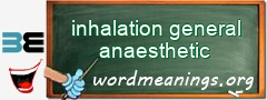 WordMeaning blackboard for inhalation general anaesthetic
